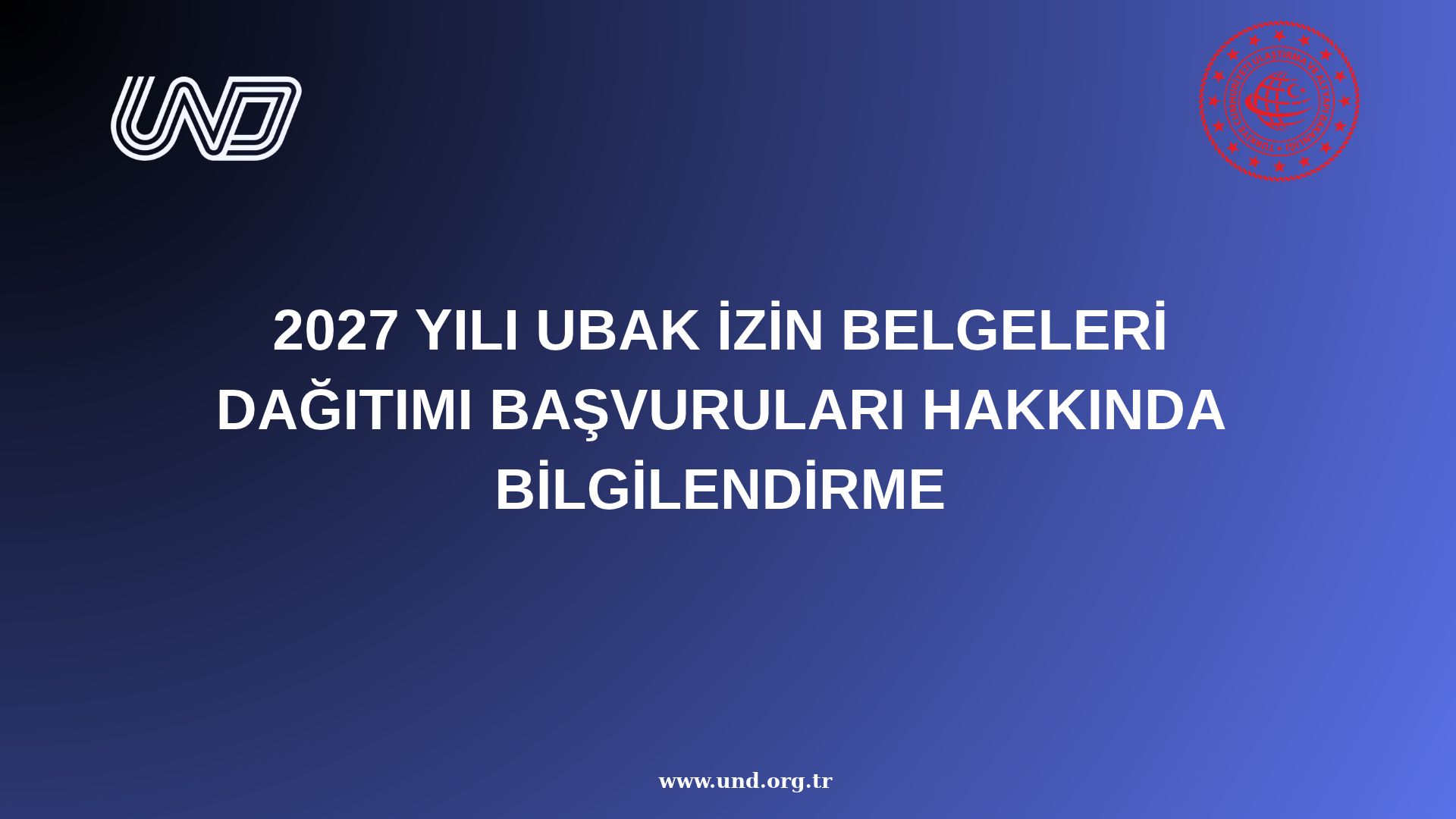 2027 YILI UBAK İZİN BELGELERİ DAĞITIMI BAŞVURULARI HAKKINDA BİLGİLENDİRME