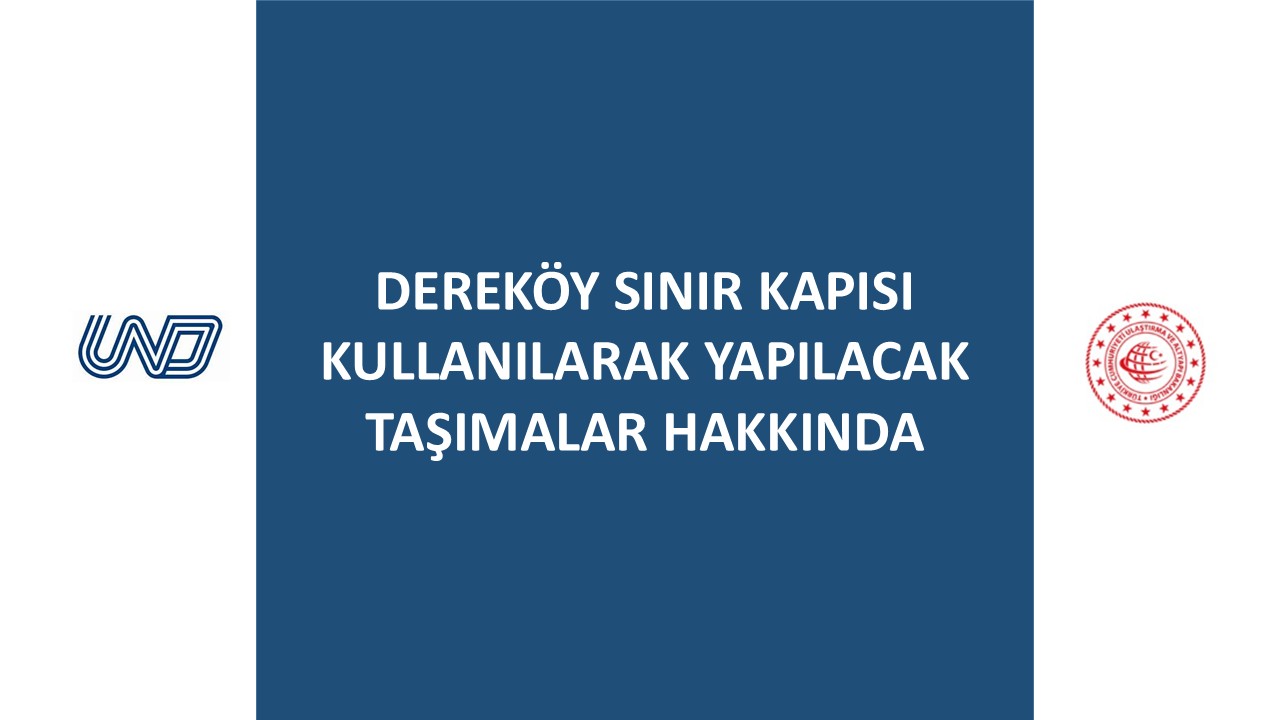 DEREKÖY SINIR KAPISI KULLANILARAK YAPILACAK TAŞIMALAR HAKKINDA
