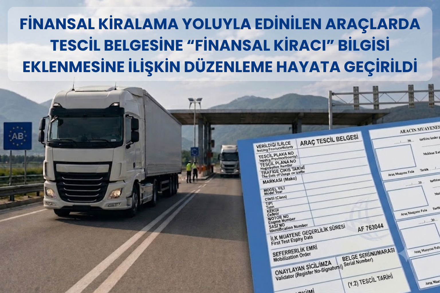 FİNANSAL KİRALAMA YOLUYLA EDİNİLEN ARAÇLARDA TESCİL BELGESİNE “FİNANSAL KİRACI” BİLGİSİ EKLENMESİNE İLİŞKİN DÜZENLEME HAYATA GEÇİRİLDİ