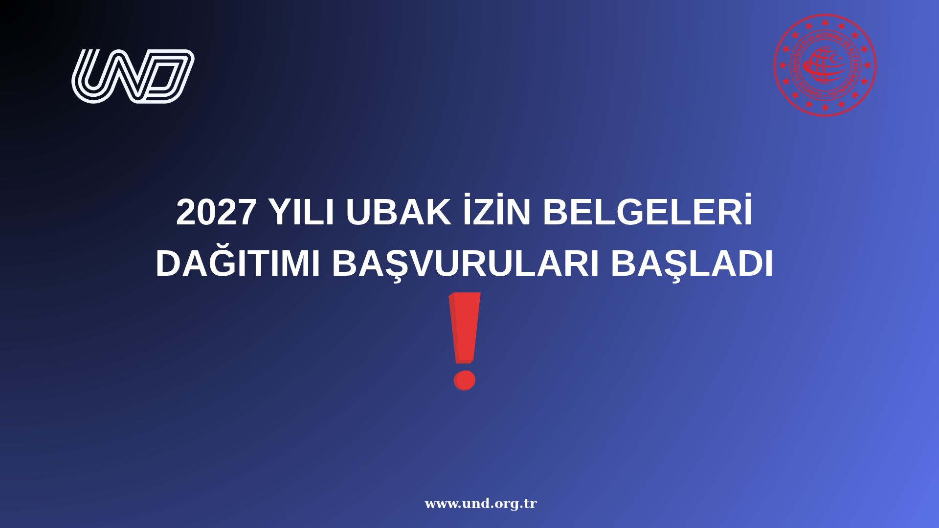 HATIRLATMA: 2027 YILI UBAK İZİN BELGELERİ DAĞITIMI BAŞVURULARI 1 EKİM İTİBARİYLE BAŞLADI!