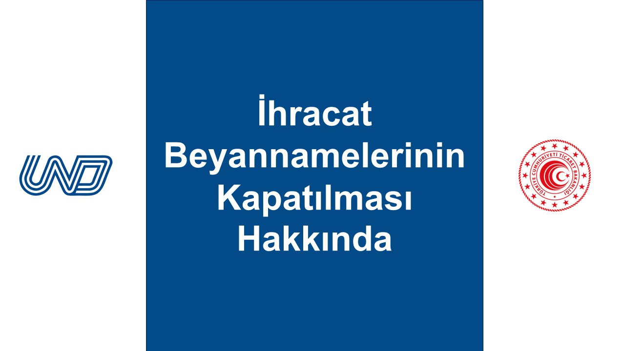 İHRACAT BEYANNAMELERİNİN KAPATILMASI HAKKINDA
