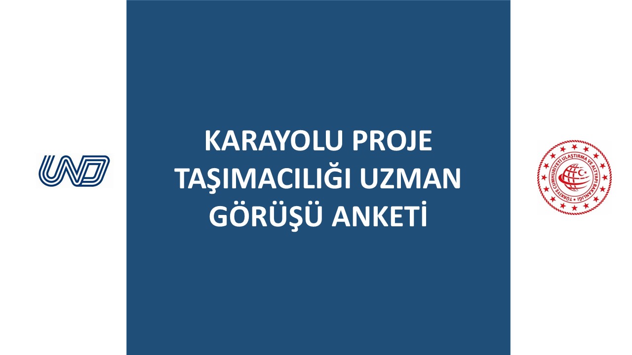 KARAYOLU PROJE TAŞIMACILIĞI UZMAN GÖRÜŞÜ ANKETİ