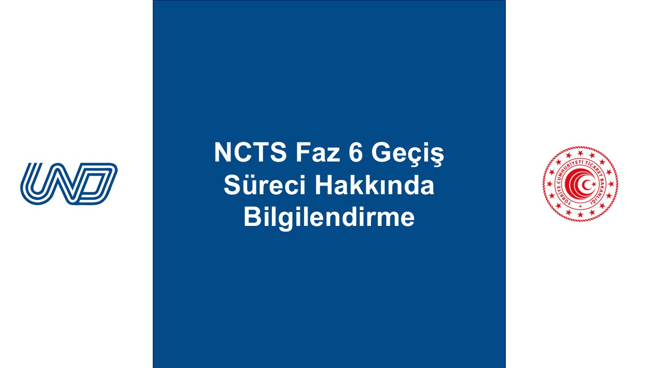 NCTS FAZ 6 GEÇİŞ SÜRECİ HAKKINDA BİLGİLENDİRME