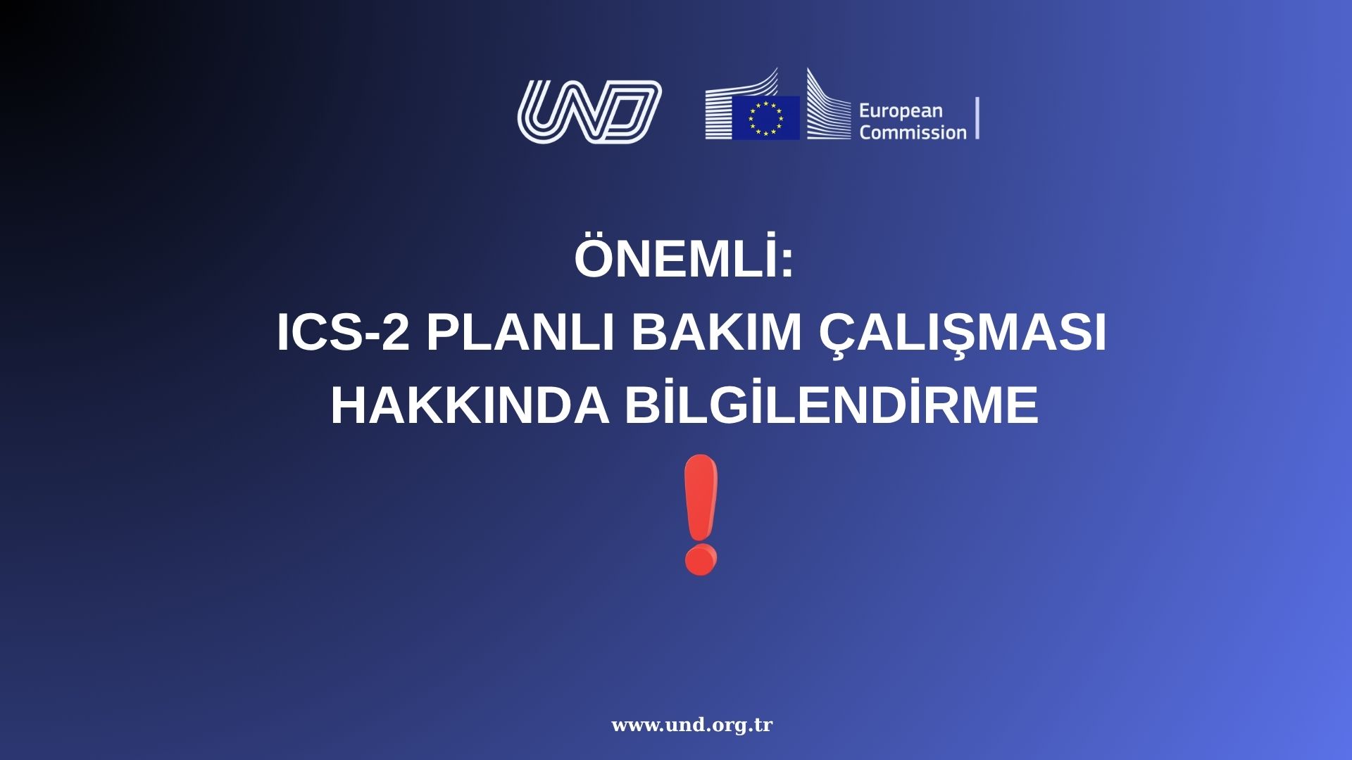 ÖNEMLİ: ICS-2 PLANLI BAKIM ÇALIŞMASI HAKKINDA BİLGİLENDİRME