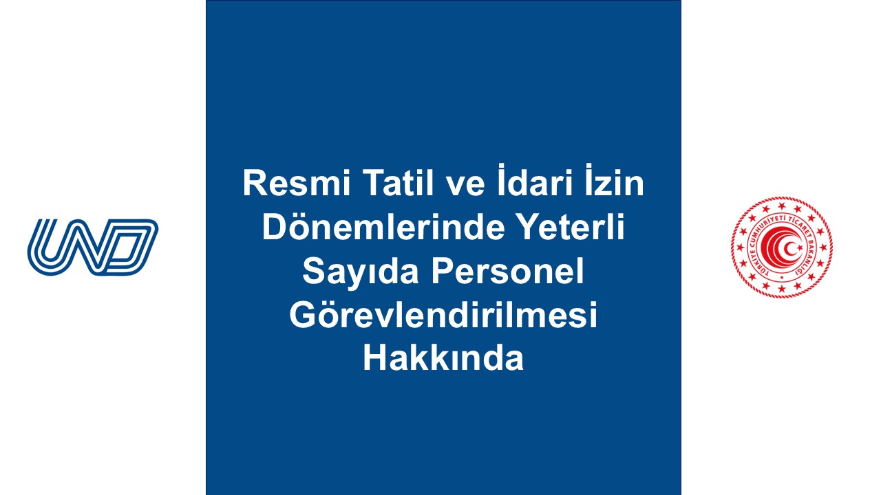 RESMİ TATİL VE İDARİ İZİN DÖNEMLERİNDE YETERLİ SAYIDA PERSONEL GÖREVLENDİRİLMESİ HAKKINDA