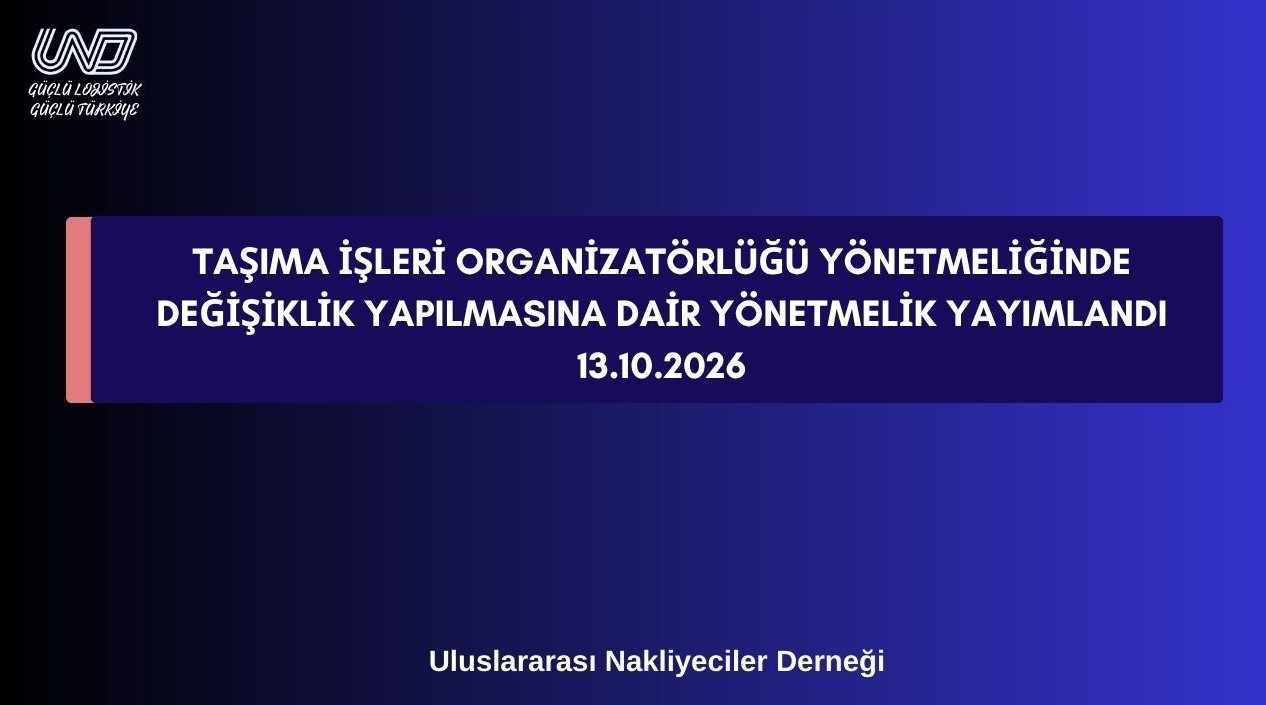 TAŞIMA İŞLERİ ORGANİZATÖRLÜĞÜ YÖNETMELİĞİNDE DEĞİŞİKLİK YAPILMASINA DAİR YÖNETMELİK YAYIMLANDI